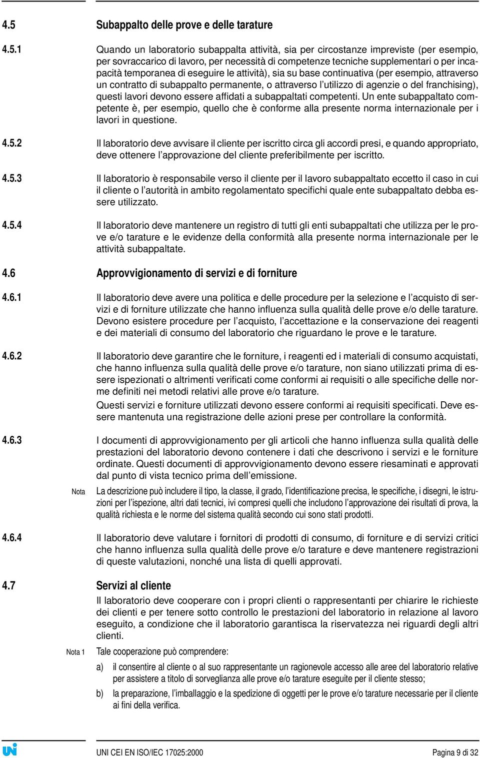 agenzie o del franchising), questi lavori devono essere affidati a subappaltati competenti.