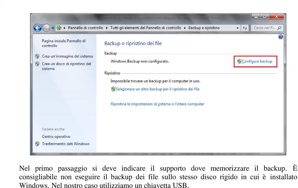È consigliabile non eseguire il backup dei file sullo