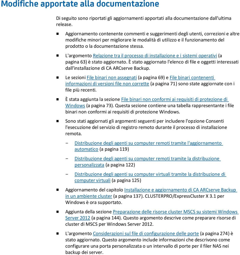 L'argomento Relazione tra il processo di installazione e i sistemi operativi (a pagina 63) è stato aggiornato.