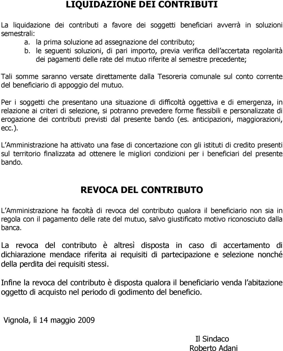 Tesoreria comunale sul conto corrente del beneficiario di appoggio del mutuo.