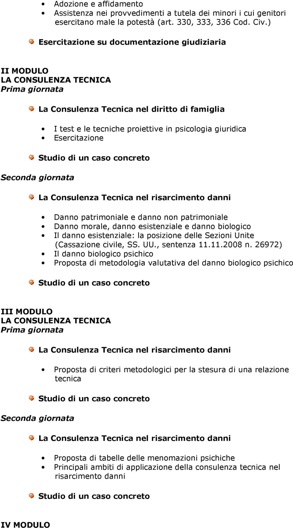 Danno patrimoniale e danno non patrimoniale Danno morale, danno esistenziale e danno biologico Il danno esistenziale: la posizione delle Sezioni Unite (Cassazione civile, SS. UU., sentenza 11.11.2008 n.