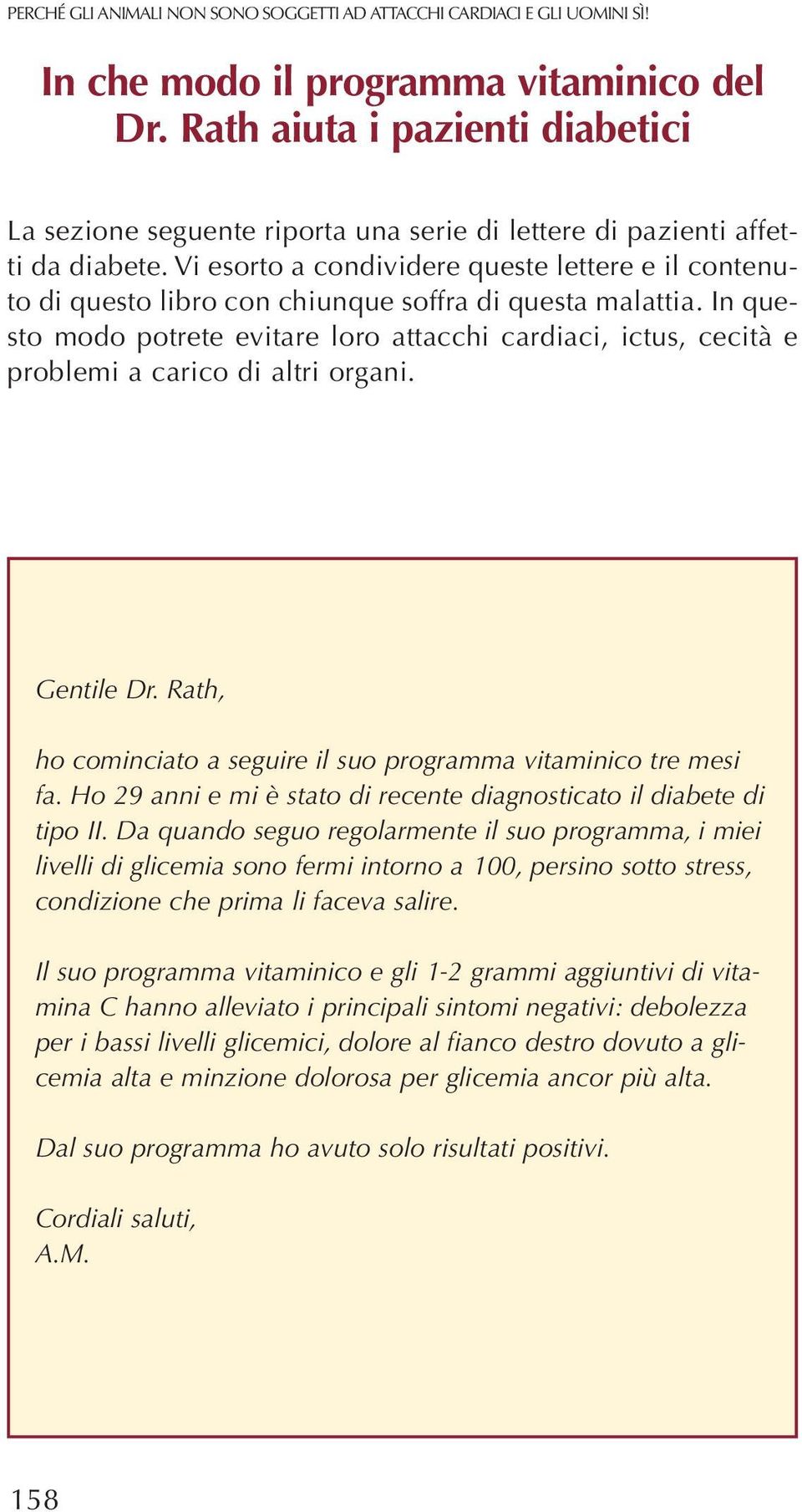 Vi esorto a condividere queste lettere e il contenuto di questo libro con chiunque soffra di questa malattia.