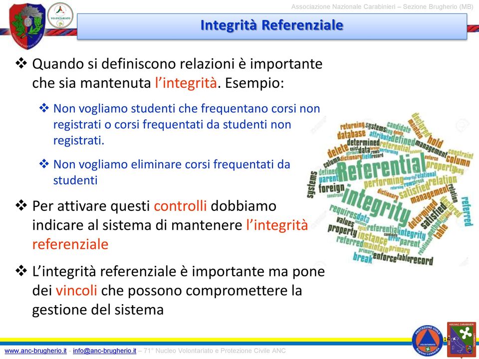 Non vogliamo eliminare corsi frequentati da studenti Per attivare questi controlli dobbiamo indicare al sistema di