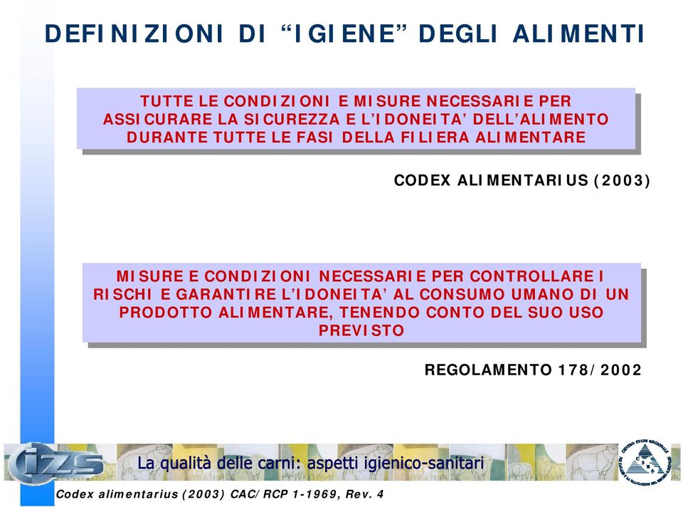 MISURE E CONDIZIONI CONDIZIONI NECESSARIE NECESSARIE PER PER CONTROLLARE CONTROLLARE I I RISCHI RISCHI E GARANTIRE GARANTIRE L IDONEITA L IDONEITA AL AL CONSUMO CONSUMO UMANO UMANO