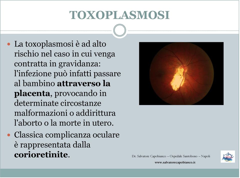 placenta, provocando in determinate circostanze malformazioni o addirittura