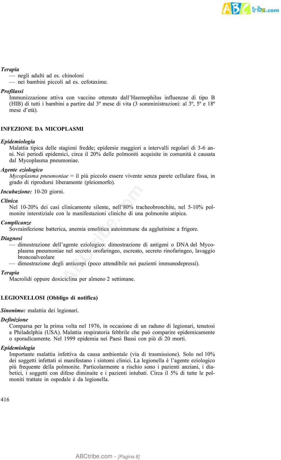 INFEZIONE DA MICOPLASMI Epidemiologia Malattia tipica delle stagioni fredde; epidemie maggiori a intervalli regolari di 3-6 anni.