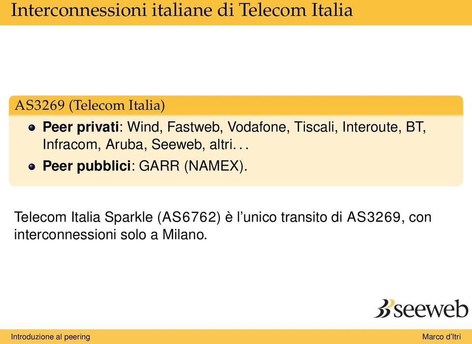 Aruba, Seeweb, altri... Peer pubblici: GARR (NAMEX).