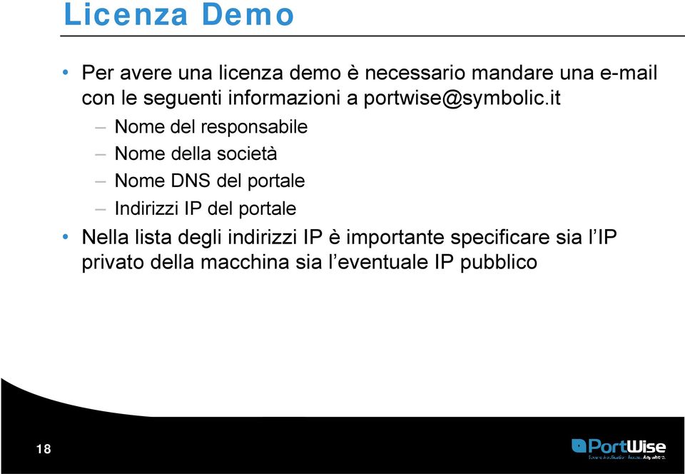 it Nome del responsabile Nome della società Nome DNS del portale Indirizzi IP del