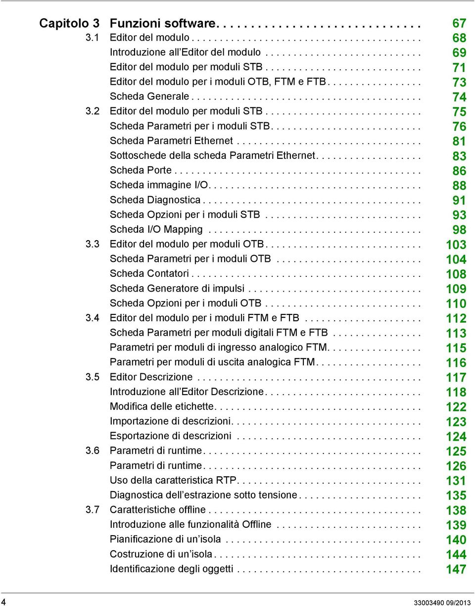 ........................... 75 Scheda Parametri per i moduli STB........................... 76 Scheda Parametri Ethernet................................. 81 Sottoschede della scheda Parametri Ethernet.