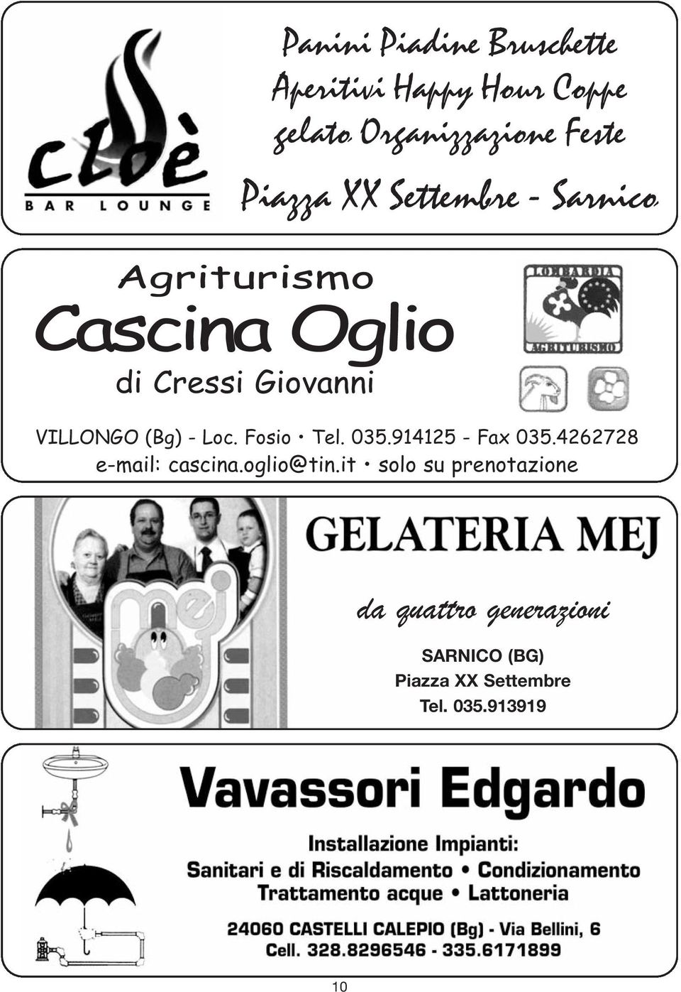 (Bg) - Loc. Fosio Tel. 035.914125 - Fax 035.4262728 e-mail: cascina.oglio@tin.