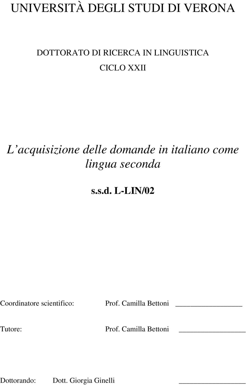 come lingua seconda s.s.d. L-LIN/02 Coordinatore scientifico: Prof.