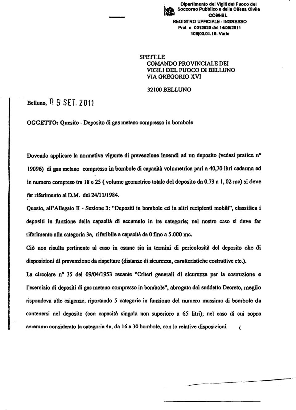 normativa vigente di prevenzione incendi ad un deposito (vedasi pratica n 19096) di gas metano compresso in bombole di capacità volumetrica pari a 40,70 litri cadauna ed in numero compreso tra 18 e