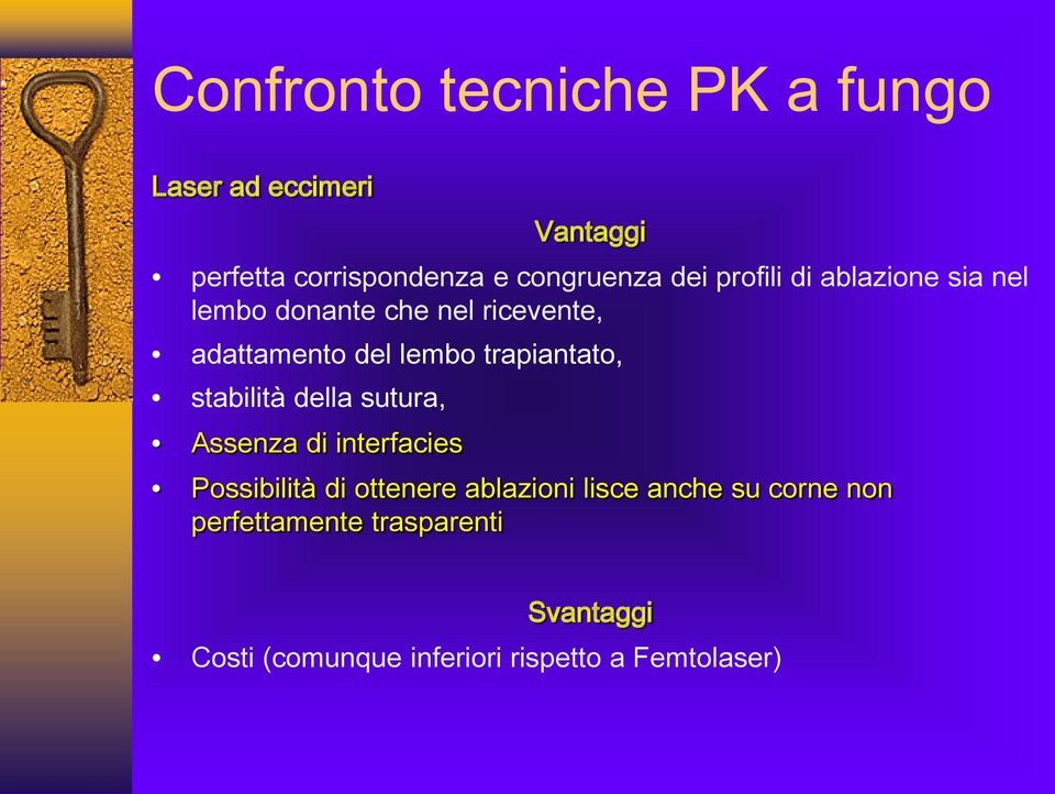 trapiantato, stabilità della sutura, Assenza di interfacies Possibilità di ottenere ablazioni