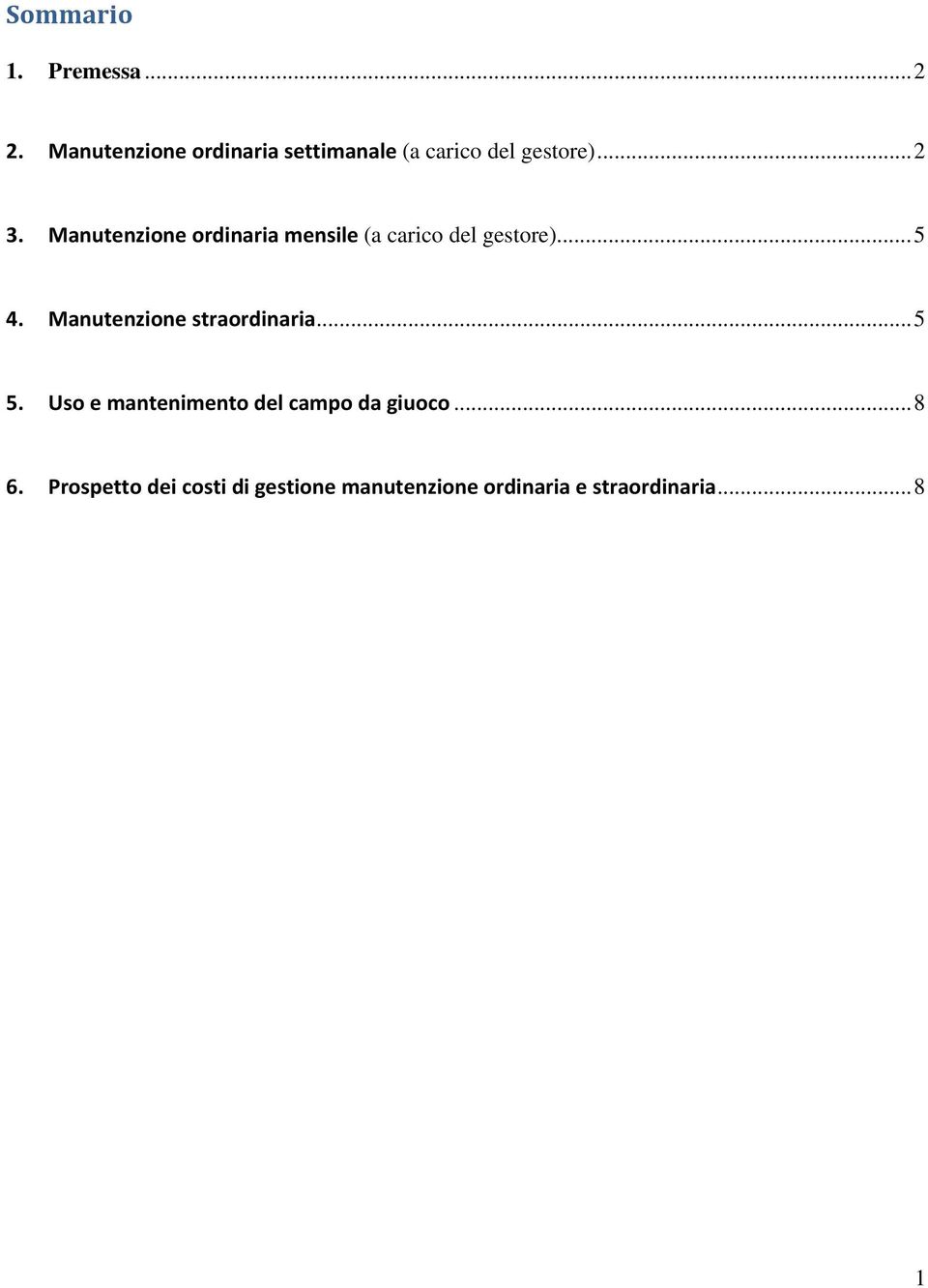 Manutenzione ordinaria mensile (a carico del gestore)... 5 4.