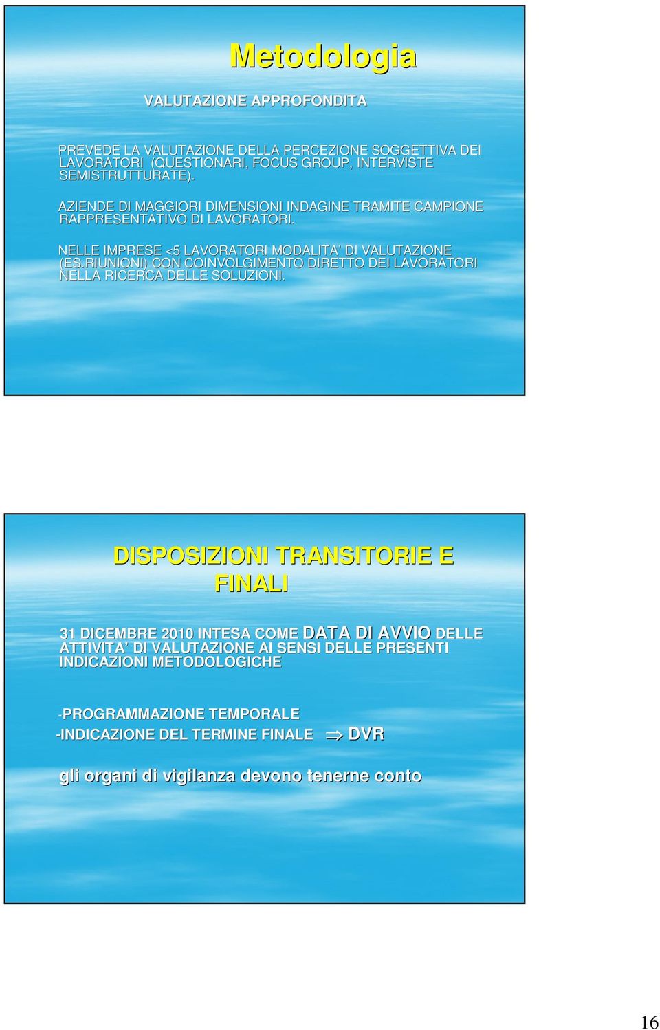 RIUNIONI) CON COINVOLGIMENTO DIRETTO DEI LAVORATORI NELLA RICERCA DELLE SOLUZIONI.