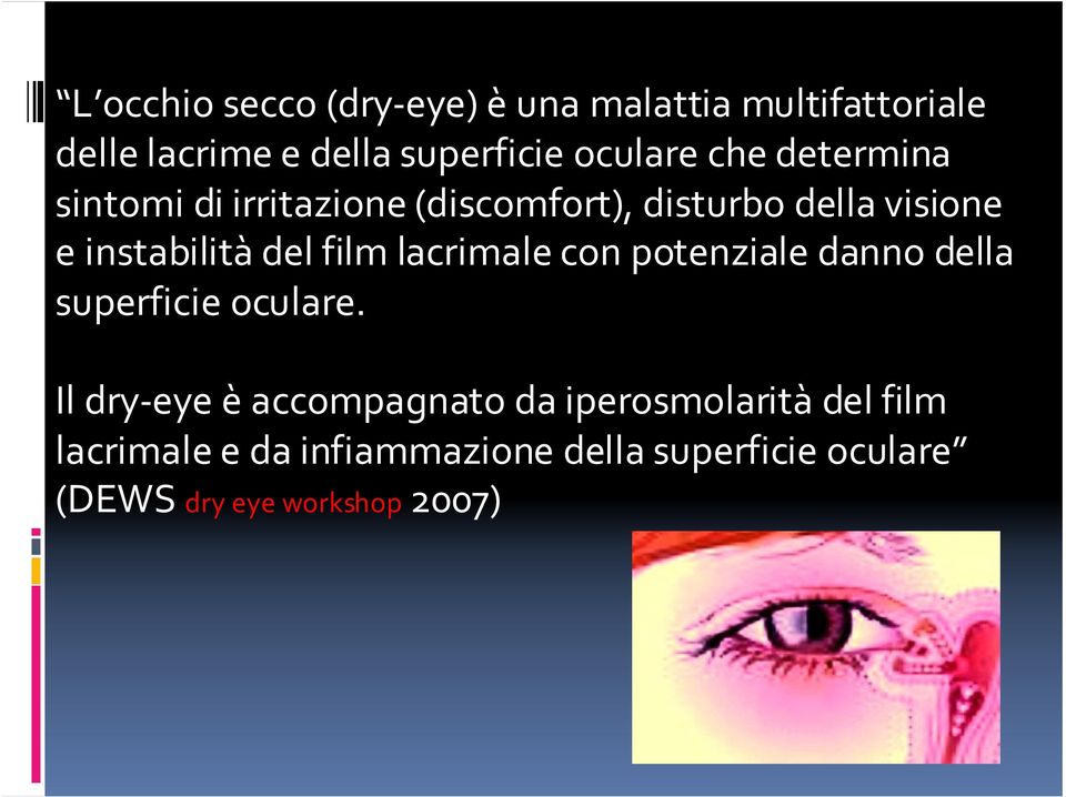 lacrimale con potenziale danno della superficie oculare.