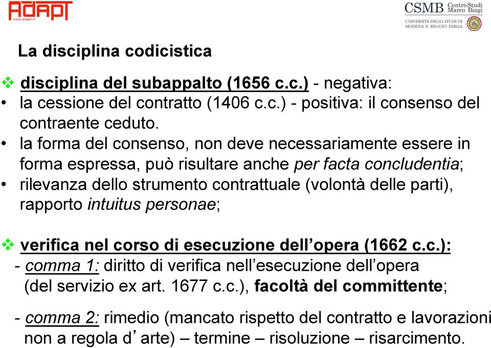 delle parti), rapporto intuitus personae; v verifica nel corso di esecuzione dell opera (1662 c.c.): - comma 1: diritto di verifica nell esecuzione dell opera (del servizio ex art.