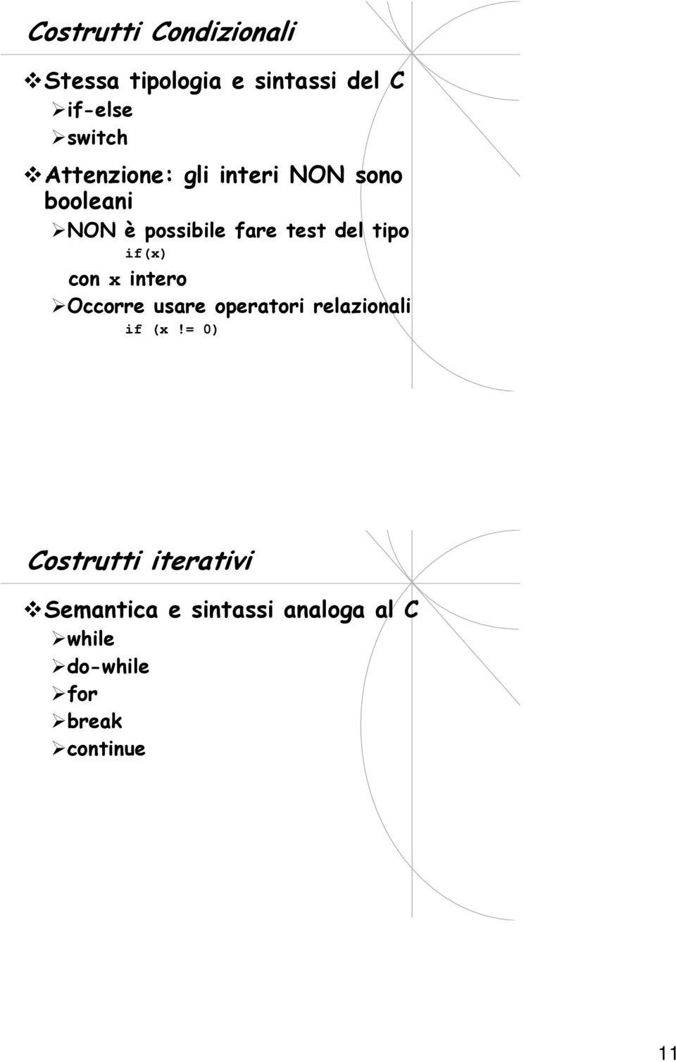 if(x) con x intero Occorre usare operatori relazionali if (x!