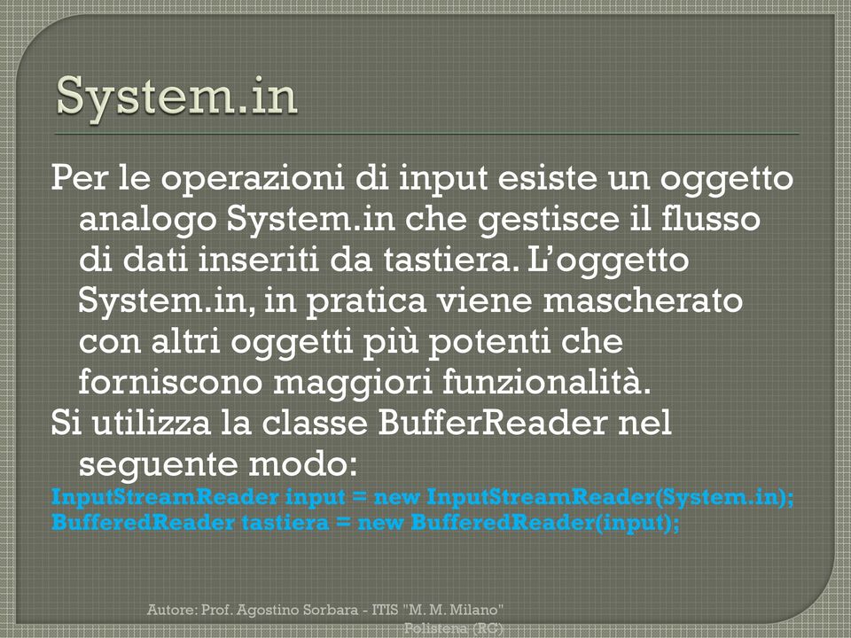 in, in pratica viene mascherato con altri oggetti più potenti che forniscono maggiori funzionalità.