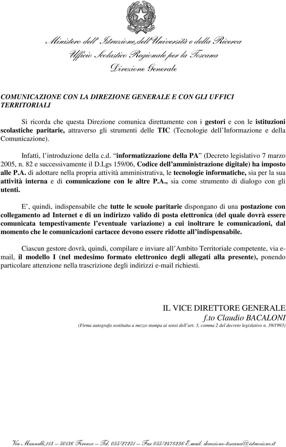 Lgs 159/06, Codice dell amministrazione digitale) ha imposto alle P.A.