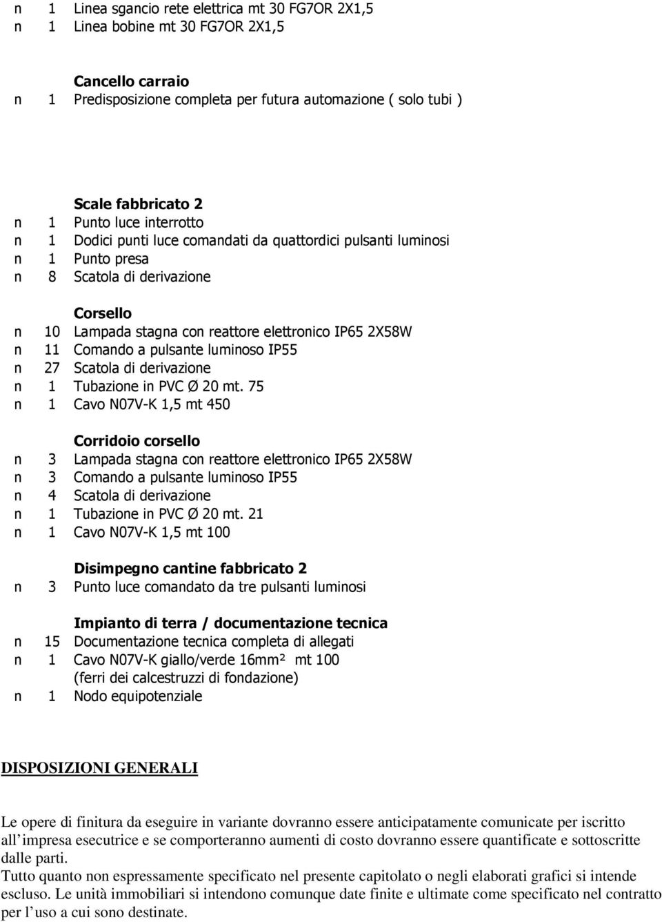 di derivazioe 1 Tubazioe i PVC Ø 20 mt.