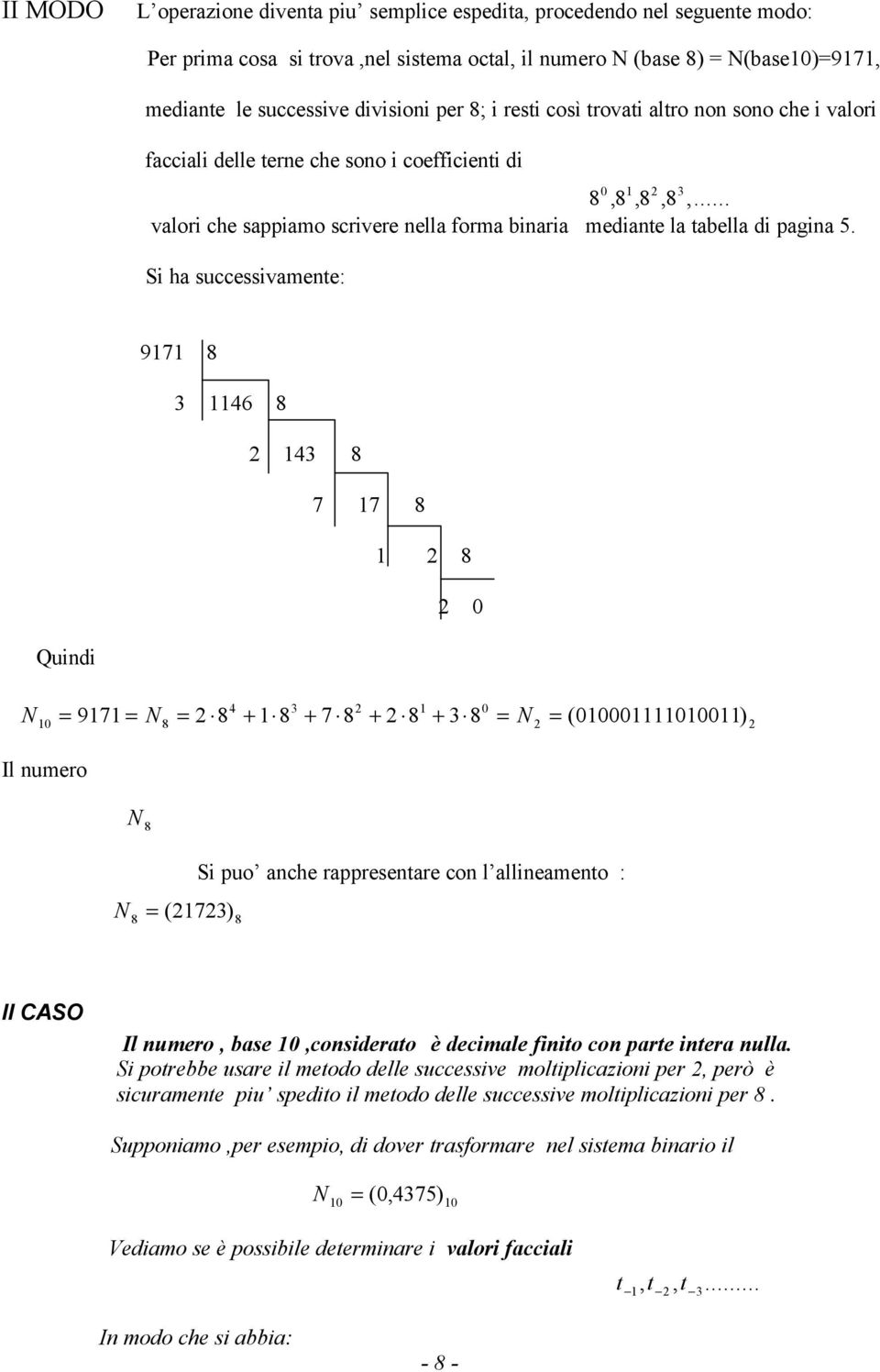 .. valori che sappiamo scrivere nella forma binaria mediante la tabella di pagina 5.