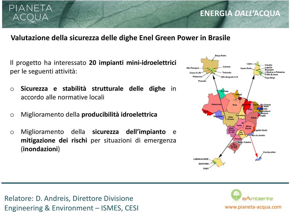 strutturale delle dighe in accordo alle normative locali Miglioramento della producibilità