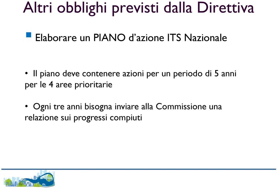 periodo di 5 anni per le 4 aree prioritarie Ogni tre anni