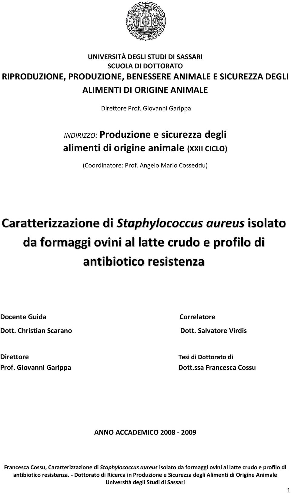 Angelo Mario Cosseddu) Caratterizzazione di Staphylococcus aureus isolato da formaggi ovini al latte crudo e profilo di antibiotico resistenza Docente