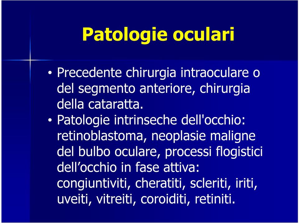 Patologie intrinseche dell'occhio: retinoblastoma, neoplasie maligne del bulbo