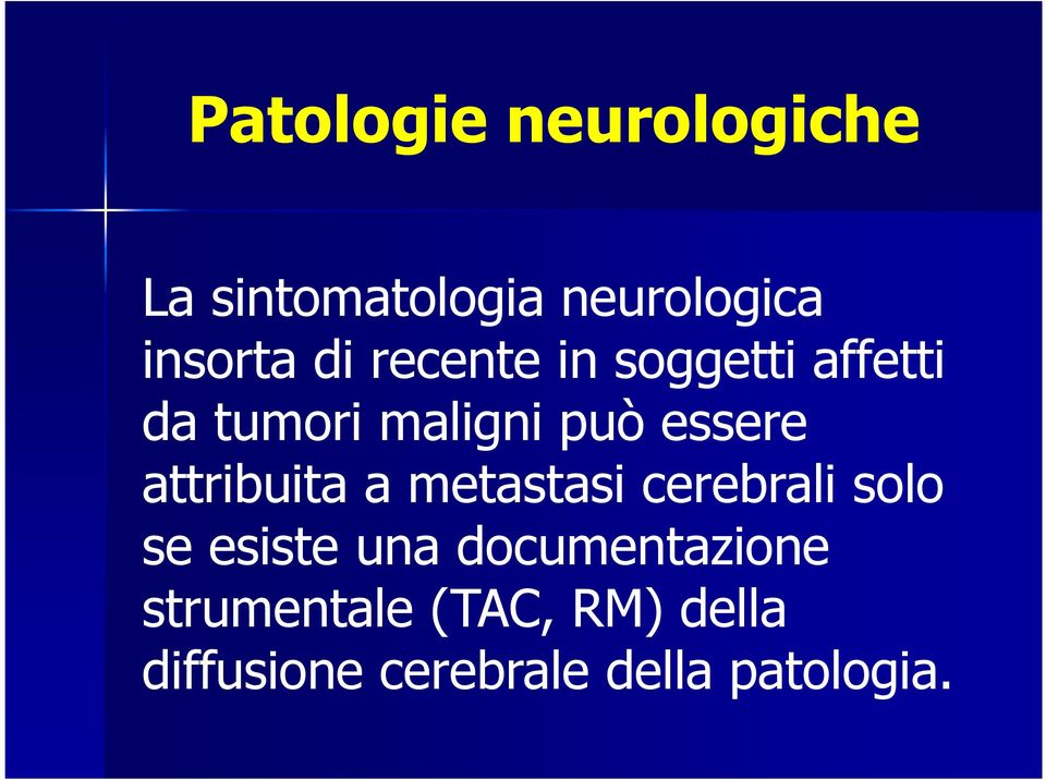 attribuita a metastasi cerebrali solo se esiste una