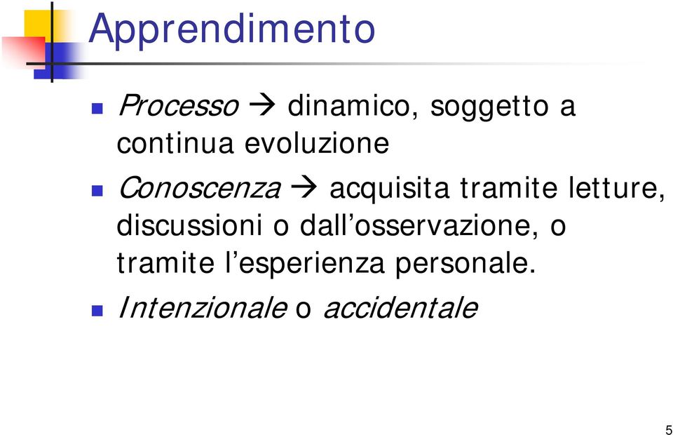 letture, discussioni o dall osservazione, o