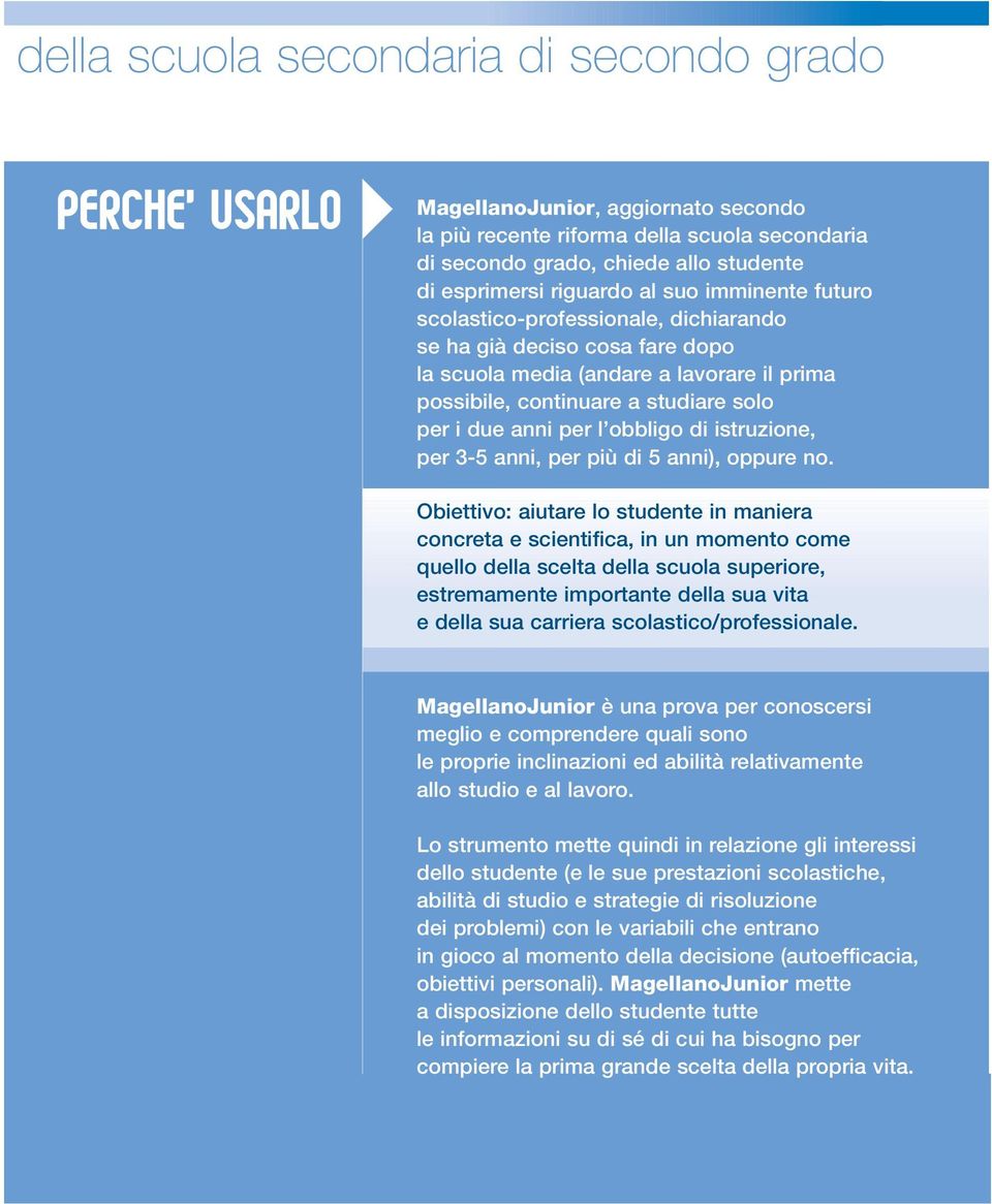 obbligo di istruzione, per 3-5 anni, per più di 5 anni), oppure no.