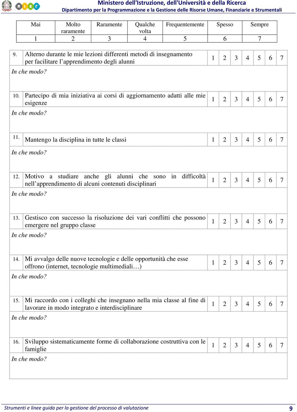 Motivo a studiare anche gli alunni che sono in difficoltà nell apprendimento di alcuni contenuti disciplinari 13.