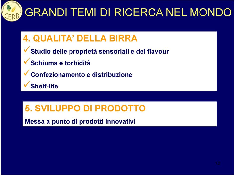 del flavour Schiuma e torbidità Confezionamento e