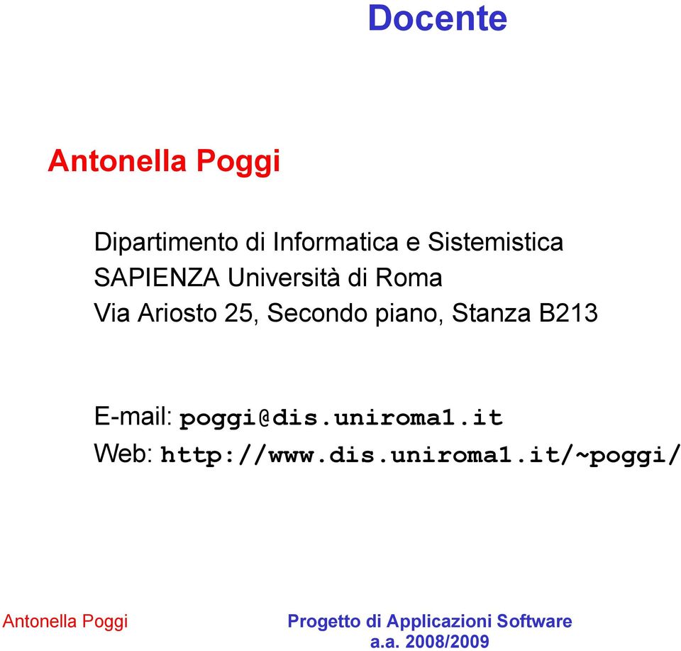 Ariosto 25, Secondo piano, Stanza B213 E-mail: