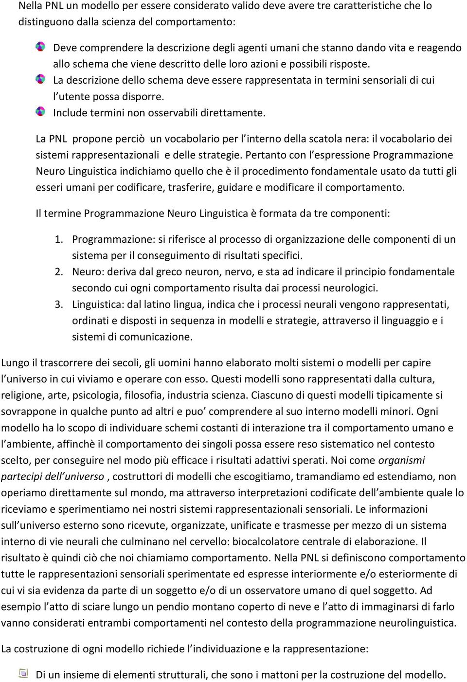 La descrizione dello schema deve essere rappresentata in termini sensoriali di cui l utente possa disporre. Include termini non osservabili direttamente.