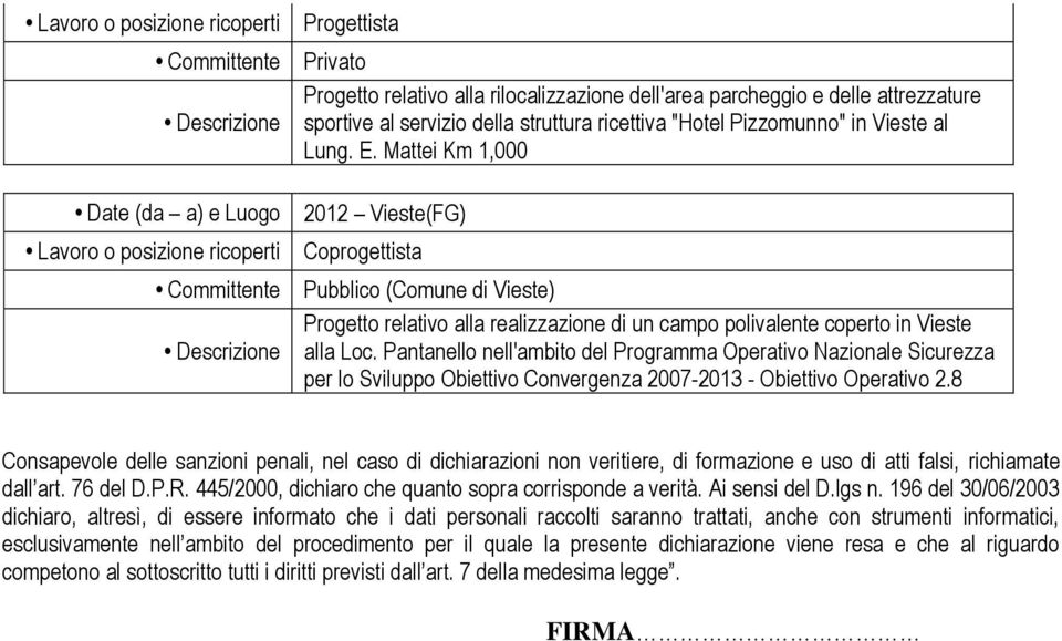 Pantanello nell'ambito del Programma Operativo Nazionale Sicurezza per lo Sviluppo Obiettivo Convergenza 2007-2013 - Obiettivo Operativo 2.