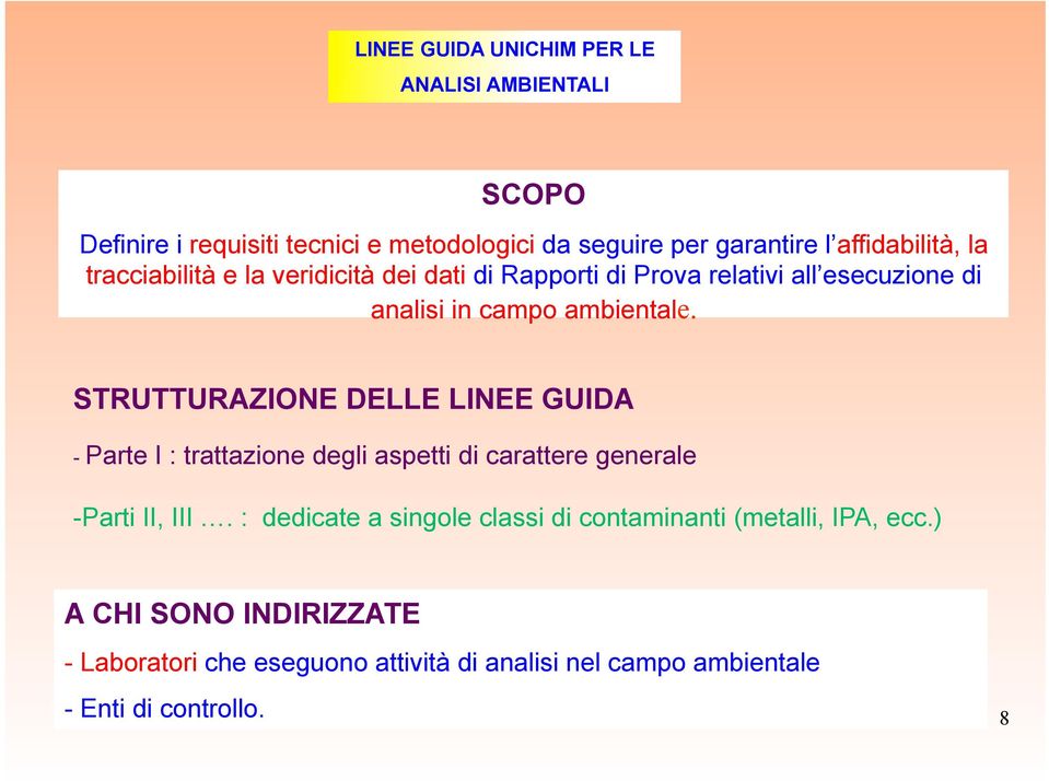 STRUTTURAZIONE DELLE LINEE GUIDA - Parte I : trattazione degli aspetti di carattere generale - Parti II, III.