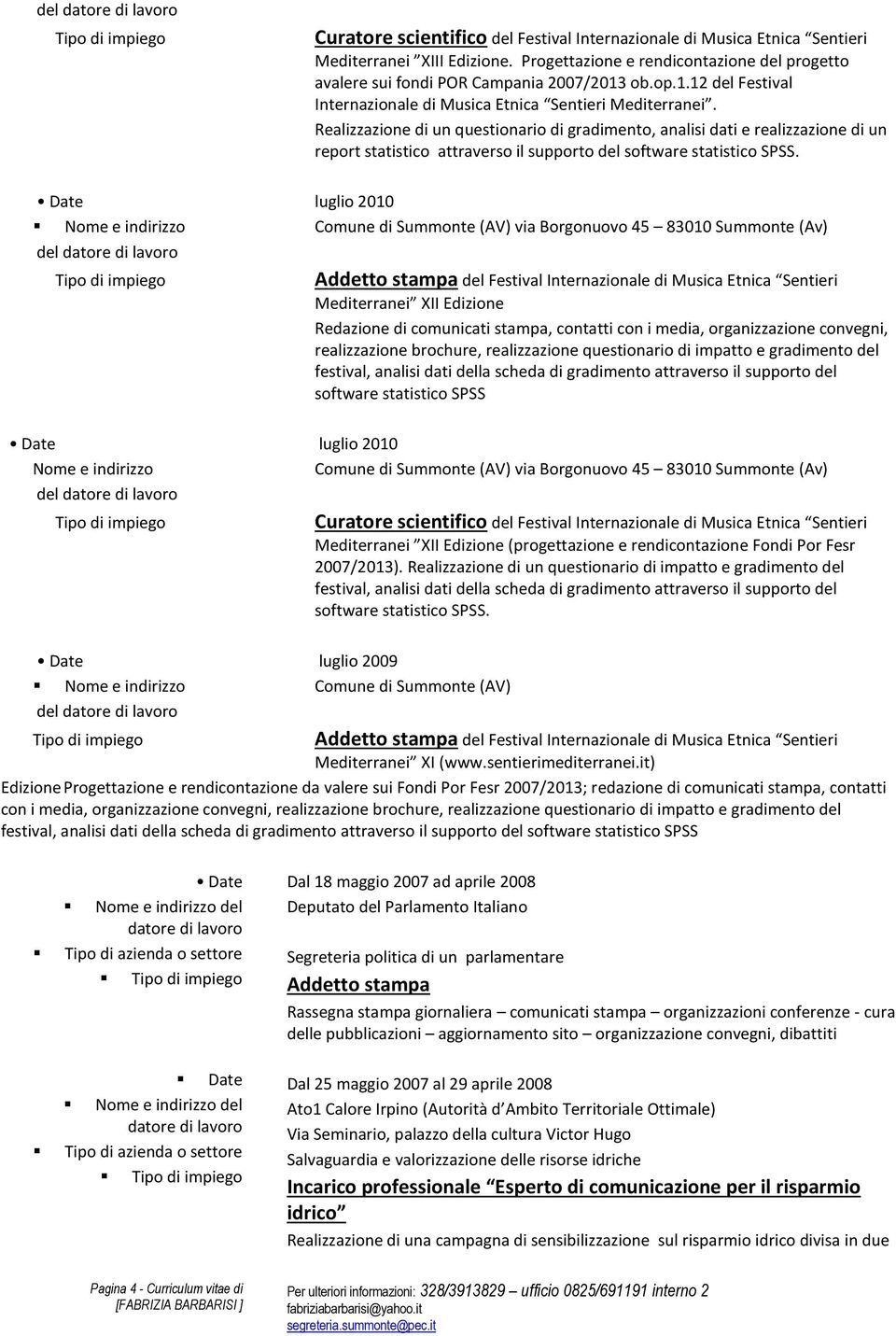 Realizzazione di un questionario di gradimento, analisi dati e realizzazione di un report statistico attraverso il supporto del software statistico SPSS.