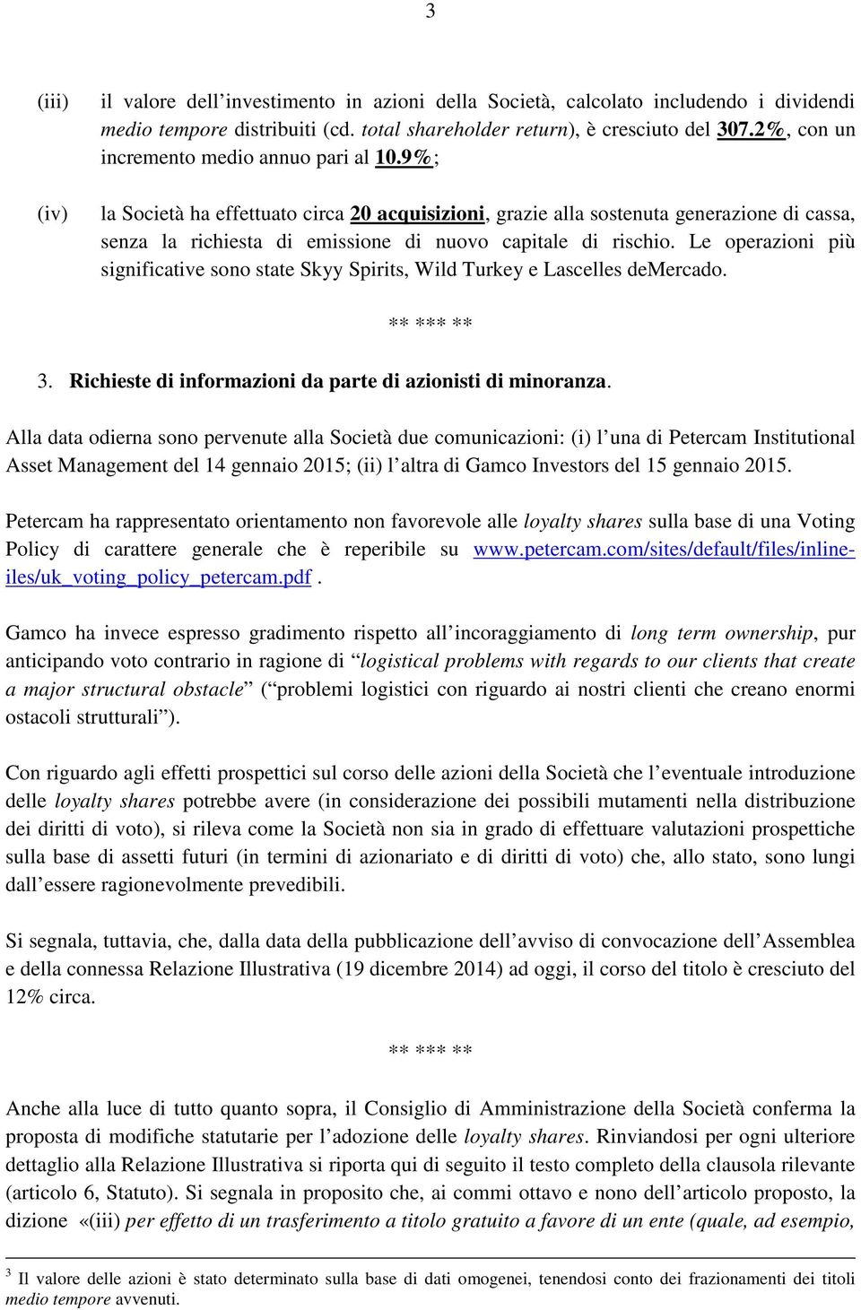 9%; la Società ha effettuato circa 20 acquisizioni, grazie alla sostenuta generazione di cassa, senza la richiesta di emissione di nuovo capitale di rischio.