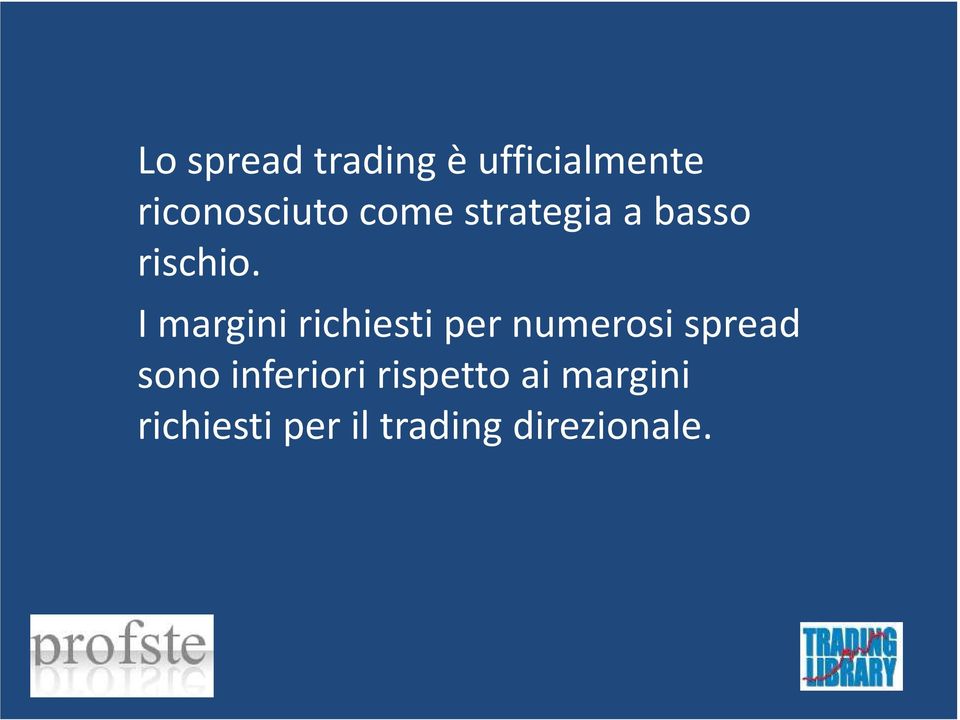 I margini richiesti per numerosi spread sono