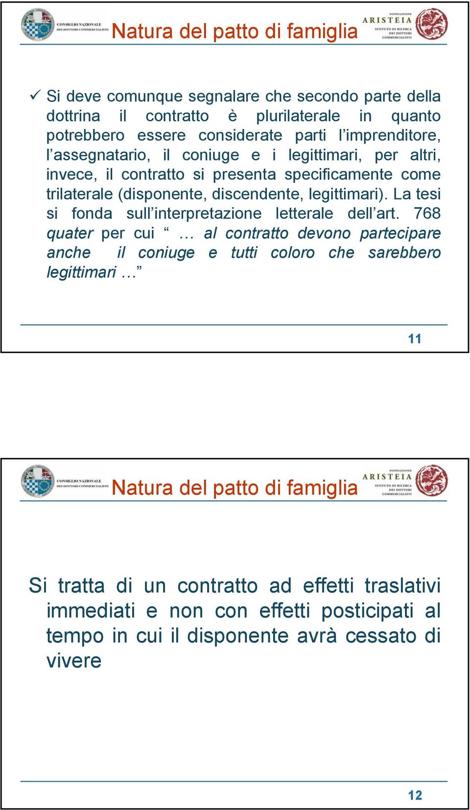 legittimari). La tesi si fonda sull interpretazione letterale dell art.