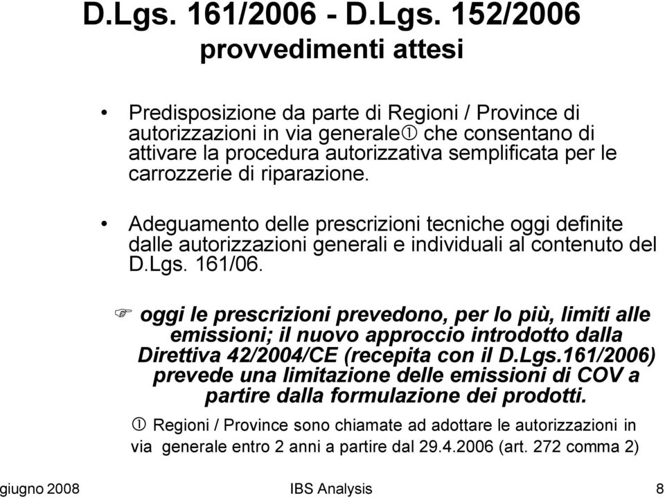 carrozzerie di riparazione. Adeguamento delle prescrizioni tecniche oggi definite dalle autorizzazioni generali e individuali al contenuto del D.Lgs. 161/06.