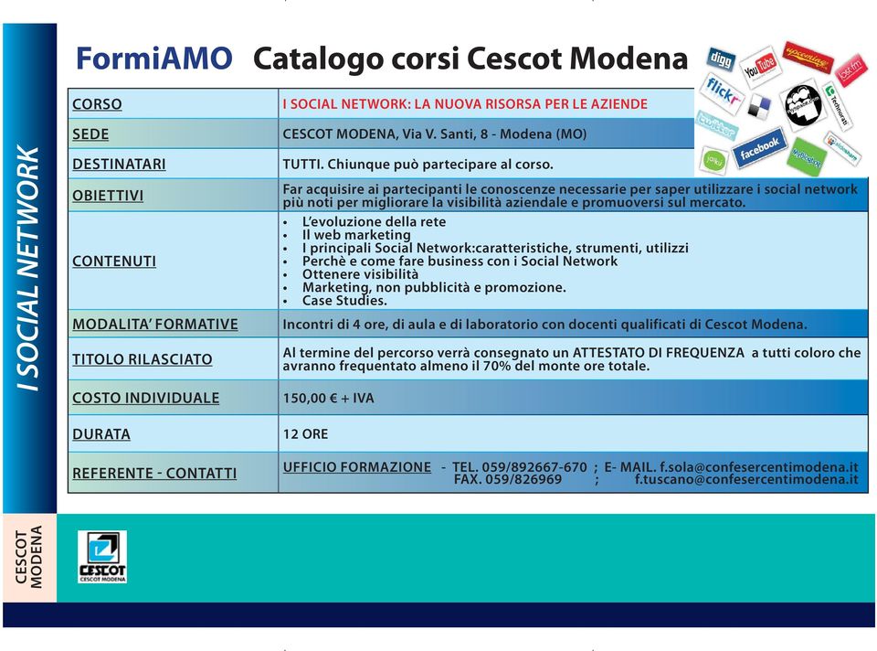 noti per migliorare la visibilità aziendale e promuoversi sul mercato.