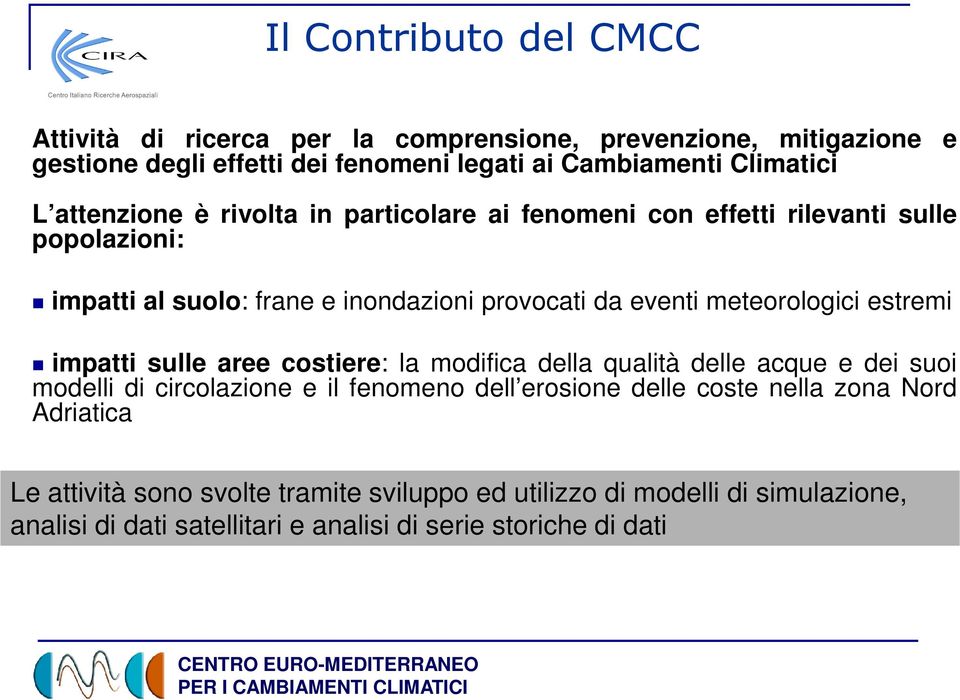 estremi impatti sulle aree costiere: la modifica della qualità delle acque e dei suoi modelli di circolazione e il fenomeno dell erosione delle coste nella zona