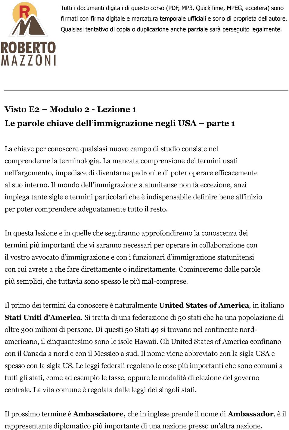 Visto E2 Modulo 2 - Lezione 1 Le parole chiave dell immigrazione negli USA parte 1 La chiave per conoscere qualsiasi nuovo campo di studio consiste nel comprenderne la terminologia.