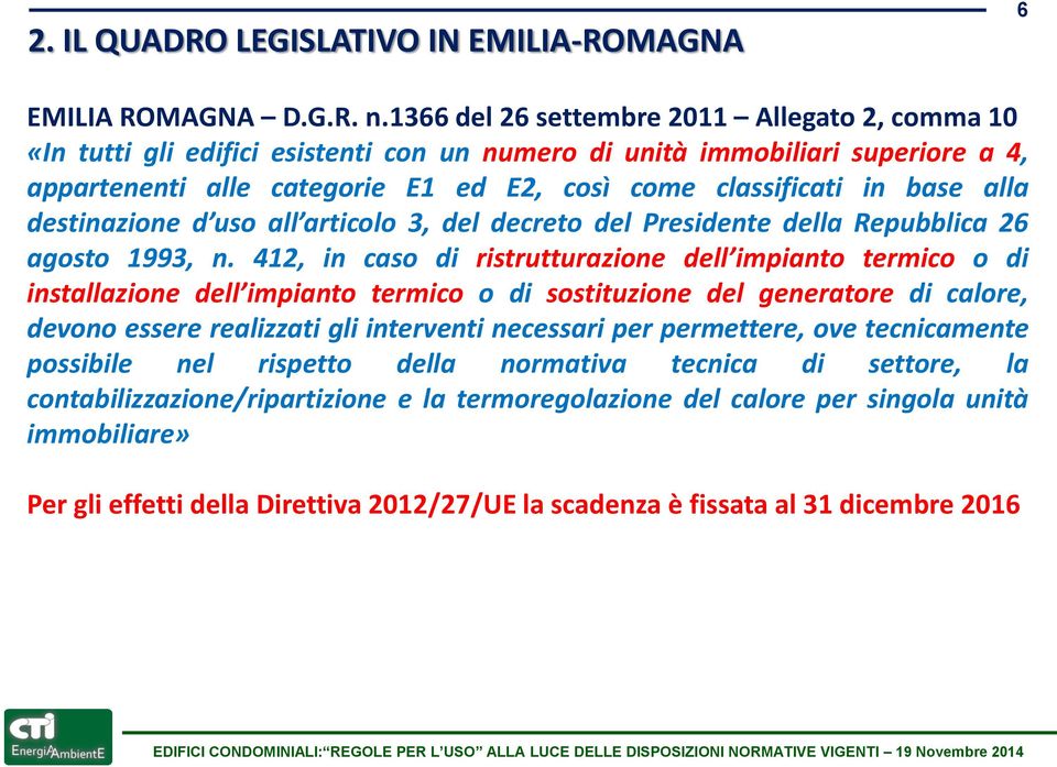 alla destinazione d uso all articolo 3, del decreto del Presidente della Repubblica 26 agosto 1993, n.