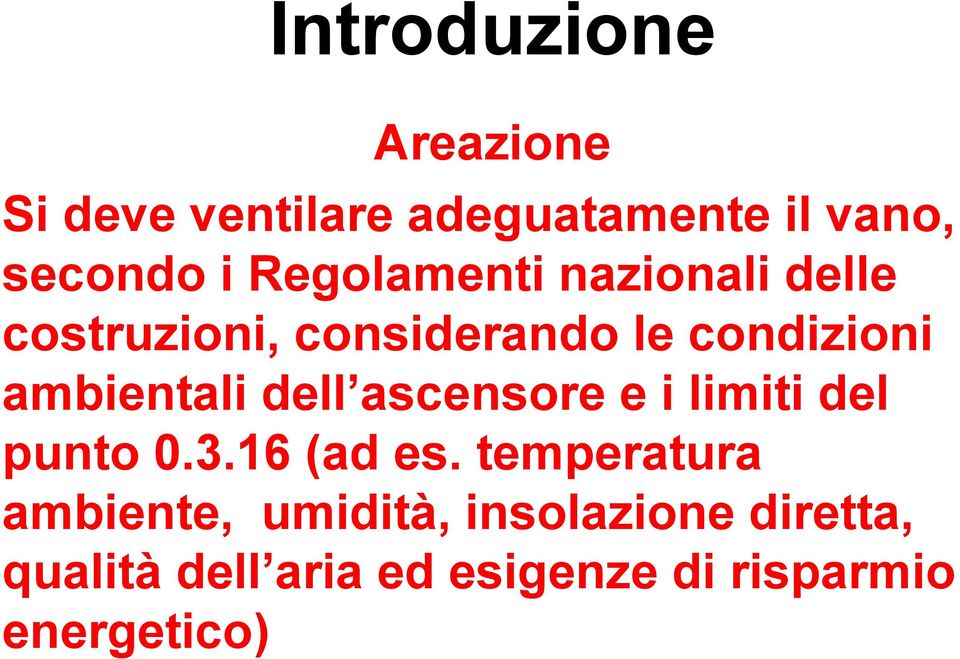 ambientali dell ascensore e i limiti del punto 0.3.16 (ad es.