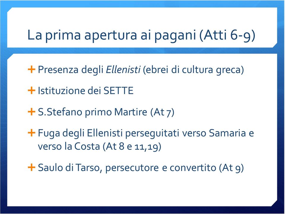 Stefano primo Martire (At 7) Fuga degli Ellenisti perseguitati